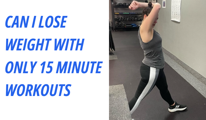 Can I Lose Weight With Only 15 Minute Workouts