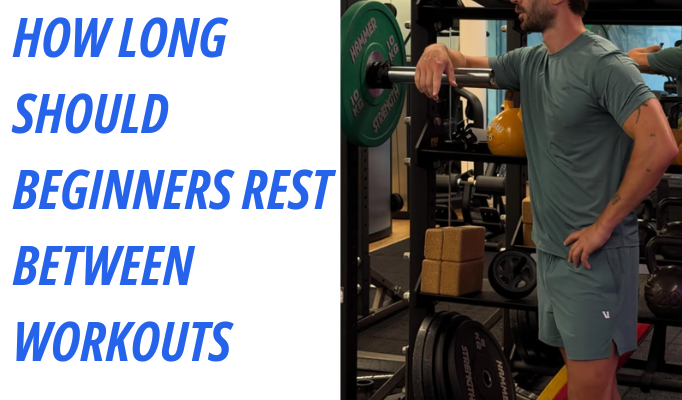 How Long Should Beginners Rest Between Workouts