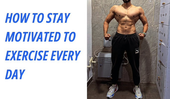 How to Stay Motivated to Exercise Every Day