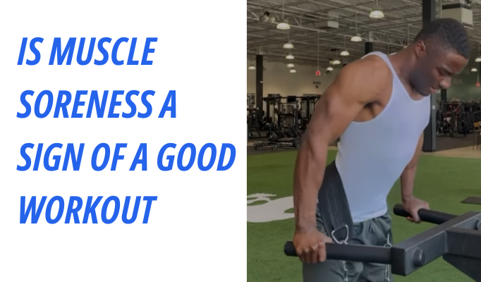 Is Muscle Soreness A Sign Of A Good Workout