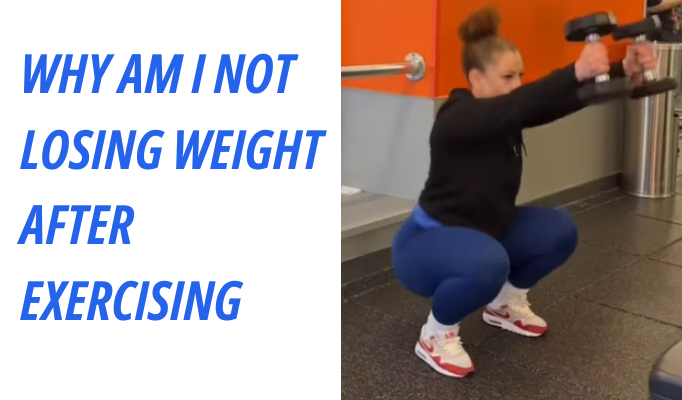 Why Am I Not Losing Weight After Exercising