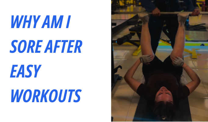 Why Am I Sore After Easy Workouts